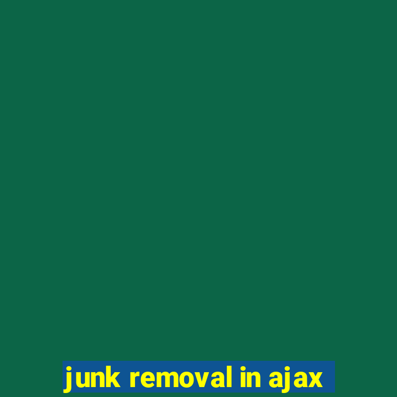 junk removal in ajax